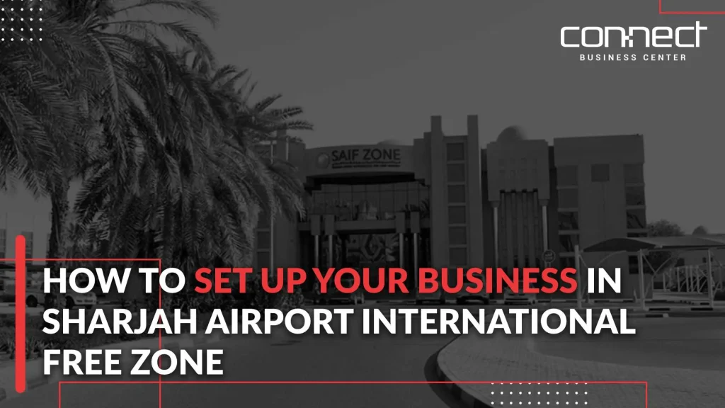 Set up your business in Sharjah Airport International Free Zone