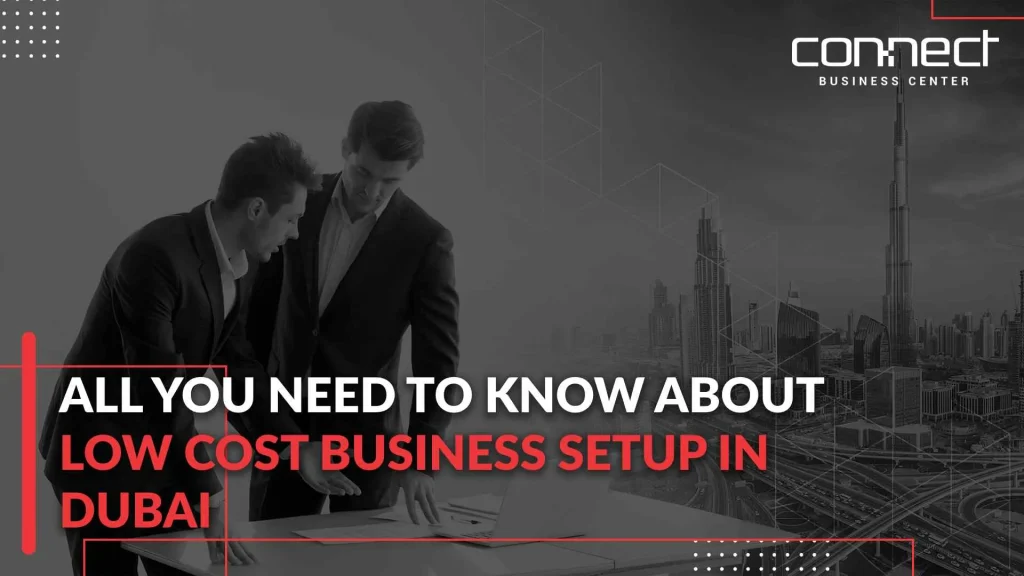 All you need to know about low cost business setup in Dubai